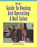 Milady's Guide to Owning and Operating a Nail Salon by Joanne L. Wiggins