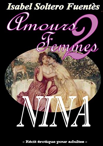 Nina : Amours 2 Femmes Nina : Amours 2 Femmes