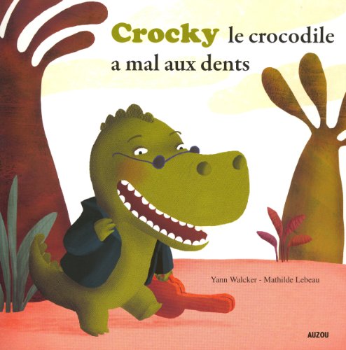 Crocky le crocodile a mal aux dents