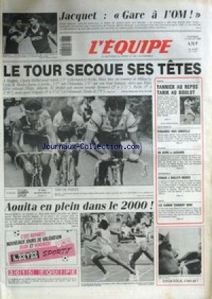 Download EQUIPE (L') [No 12811] du 17/07/1987 - JAQUET - GARE A L'OM - TENNIS - YANNICK AU REPOS - TARIK AU BOULOT - LE TOUR - MOTTET - - BERNARD - ROCHE - DELGADO - ALCALA - ATHLETISME AOUITA - FERNANDEZ - ESCRIME - LAUSANNE - AUTO - FERRARI - MOTO - LES SARRON TOURNENT ROND.