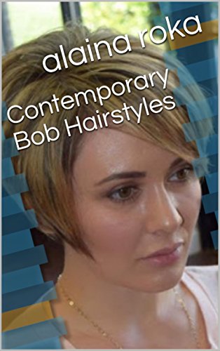 Contemporary Bob Hairstyles Ebook Alaina Roka Amazon In Kindle