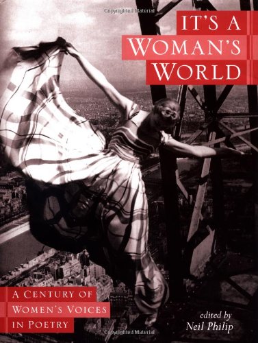 IT'S A WOMAN'S WORLD, A Century of Women's Voices in Poetry