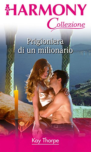 Kay Thorpe - Prigioniera di un milionario (2014)