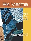 HANA SQL for Beginners: Step by step guide for SAP HANA SQL and SQLScript by 