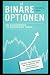 Produktbild Binäre Optionen: Das Basishandbuch für erfolgreiches Trading inkl. Brokervergleich und Testberichte über automatische Handelsprogramme