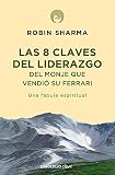 8 claves del liderazgo  Las 8 claves del liderazgo del monje que vendió su Ferrari: Una fábula espiritual