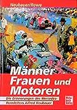  Männer, Frauen und Motoren: Die Erinnerung des Mercedes-Rennleiters Alfred Neubauer
