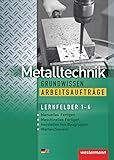 Image de Metalltechnik Grundwissen. Lernfelder 1-4: Metalltechnik Grundwissen Arbeitsaufträge: Lernfelder 1-