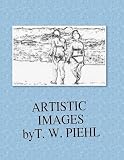 Image de ARTISTIC IMAGES Vol 1 BY T W PIEHL (Photography by PIEHL - Photo Book Series) (English Edition)