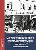 Die Ardennenoffensive - Band I: Angriff der 6. Pz.Armee und amerikanische Abwehr im Bereich der 99. US-Inf.Div., 277. Volksgrenadier-Division, 12. ... und der Pz.Brigade 150 - Augenzeugenberichte by