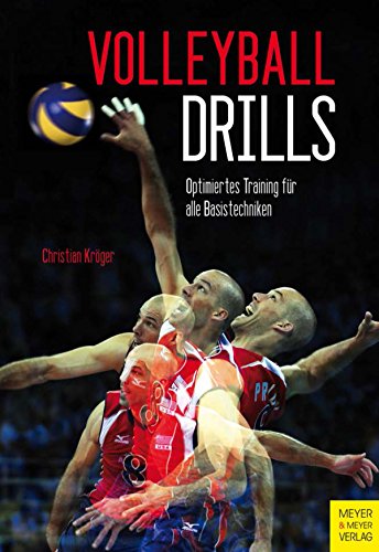 Download Volleyball Drills: Optimiertes Training für alle Basistechniken Download Volleyball Drills: Optimiertes Training für alle Basistechniken
