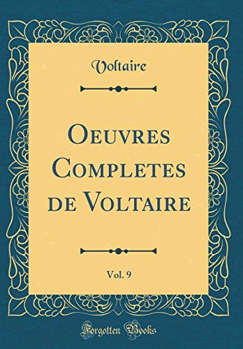 Oeuvres Completes de Voltaire, Vol. 9 (Classic Reprint) en ligne Oeuvres Completes de Voltaire, Vol. 9 (Classic Reprint) en ligne