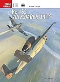 He 162 Volksjäger Units (Combat Aircraft, Band 118) by 