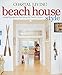 Coastal Living Beach House Style: Designing Spaces That Bring the Beach to You by 