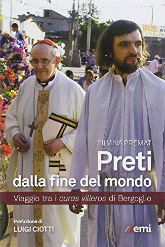 Preti dalla fine del mondo. Viaggio tra i curas villeros di Bergoglio