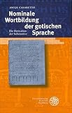 Image de Nominale Wortbildung der gotischen Sprache: Die Derivation der Substantive (Indogermanische Bibliothek, 3. Reihe: Untersuchungen)