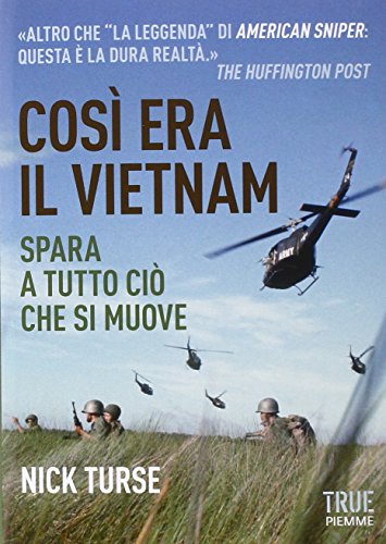Così era il Vietnam. Spara a tutto ciò che si muove libro
