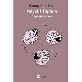 Palyatif Toplum: G&uuml;n&uuml;m&uuml;zde Acı