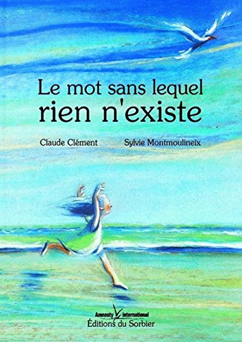 couverture de : Le mot sans lequel rien n'existe