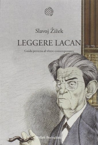 Leggere Lacan. Guida perversa al vivere contemporaneo libro