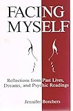 Image de Facing Myself: Reflections from Past Lives, Dreams, and Psychic Readings