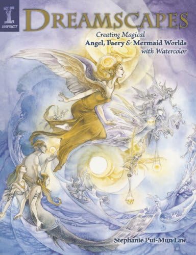 Dreamscapes: Creating Magical Angel Faery and Mermaid Worlds with Watercolor: Creating Magical Angel, Faery & Mermaid Worlds with Watercolor