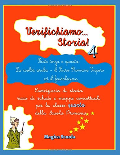 Verifichiamo... Storia! 4 : eserciziario di storia ricco di schede e mappe concettuali per la classe quarta della Scuola Primaria