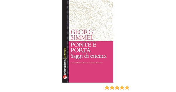 Ponte E Porta Saggi Di Estetica Ebook Simmel Georg Amazon It Kindle Store