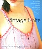 Vintage Knits: 30 Exquisite Vintage-Inspired Patterns for Cardigans, Twin Sets, Crewnecks and More Vintage Knits: 30 Exquisite Vintage-Inspired Patterns for Cardigans, Twin Sets, Crewnecks and More