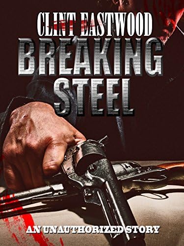 Clint Eastwood Breaking Steel