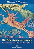 Die Abenteuer der Seelen: Neue Fallstudien zum Leben zwischen den Leben (Edition Astroterra) by 
