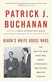 Nixon's White House Wars: The Battles That Made and Broke a President and Divided America Forever by 