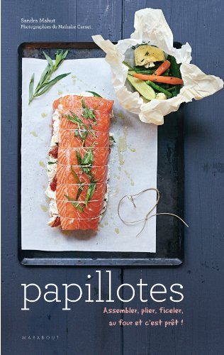 Papillotes : Assembler, plier, ficeler, au four et c'est prêt !