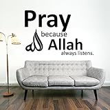 Islamische Wandtattoos - Meccastyle - Zitate - Sprüche - Pray because Allah always listens. - A441
