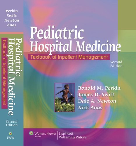 Pediatric Hospital Medicine: Textbook of Inpatient Management by Ronald M. Perkin (2007-09-01)