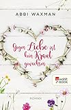 Bücher Neuerscheinungen 2022 - Gegen Liebe ist kein Kraut gewachsen von Abbi Waxman