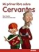 Produktbild Mi Primer Libro Sobre Cervantes (Literatura Infantil (6-11 Años) - Mi Primer Libro)
