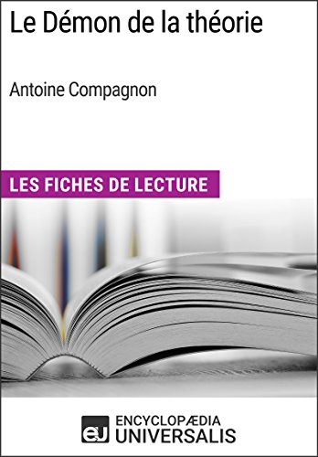 Le Démon de la théorie d'Antoine Compagnon: Les Fiches de Lecture d'Universalis
