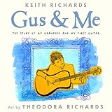 Gus & Me: The Story of My Granddad and My First Guitar by Keith Richards, Theodora Richards