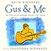 Gus & Me: The Story of My Granddad and My First Guitar by Keith Richards, Theodora Richards