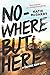Nowhere But Here (Thunder Road, Band 1) by 