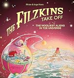 The Filzkins Take Off: The Wooliest Aliens In The Universe by