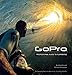 GoPro: Professional Guide to Filmmaking [covers the HERO4 and all GoPro cameras] by 