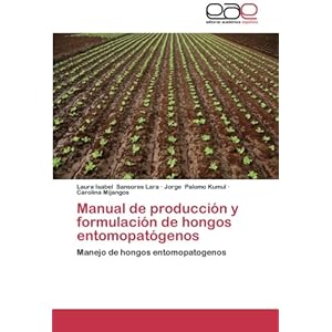 Manual de producción y formulación de hongos entomopatógenos: Manejo de hongos entomopatogenos