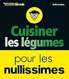 Cuisiner les légumes pour les nullissimes