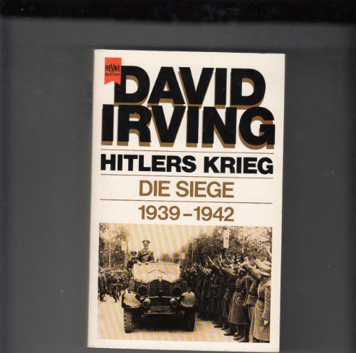 Hitlers Krieg. Die Siege 1939 - 1942.