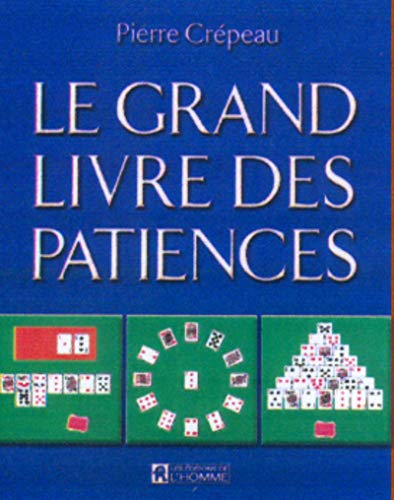 Le Grand Livre des patiences Le Grand Livre des patiences