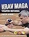 Krav Maga Weapons Defenses: The Contact Combat System of the Israeli Martial Arts (English Edition) by