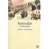 Hatıralar - Cemal Paşa: İttihat ve Terakki, 1. D&uuml;nya Savaşı Anıları
