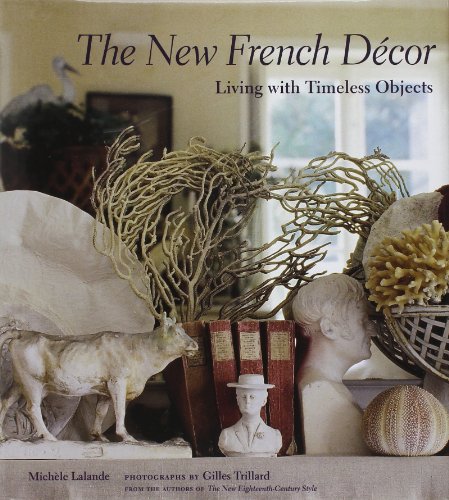 The New French D?cor: Living with Timeless Objects livre